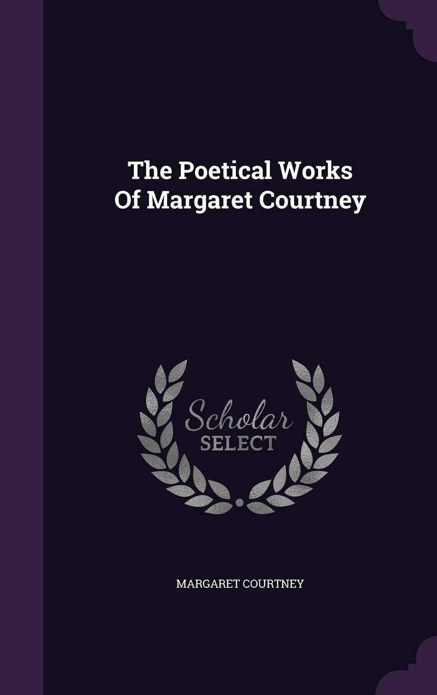 The Poetical Works Of Margaret Courtney Politics & History