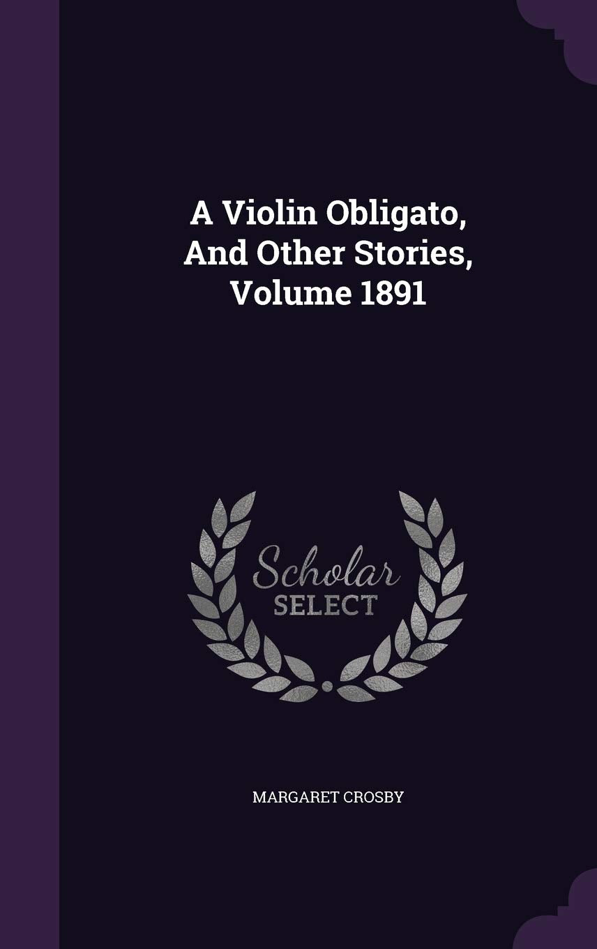 A Violin Obligato, And Other Stories, Volume 1891 Politics & History