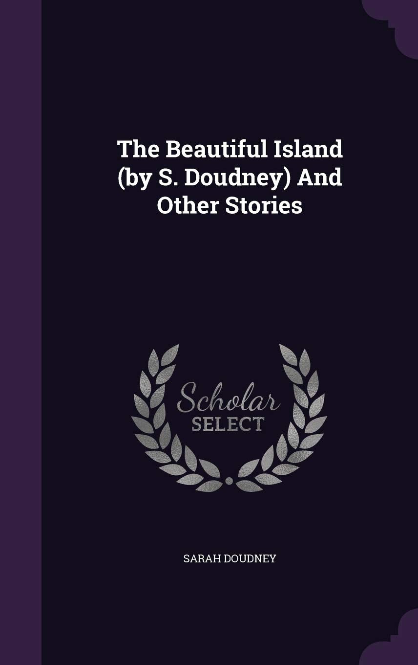 The Beautiful Island (by S. Doudney) And Other Stories Politics & History