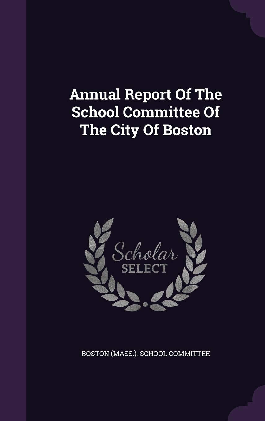 Annual Report Of The School Committee Of The City Of Boston Politics & History