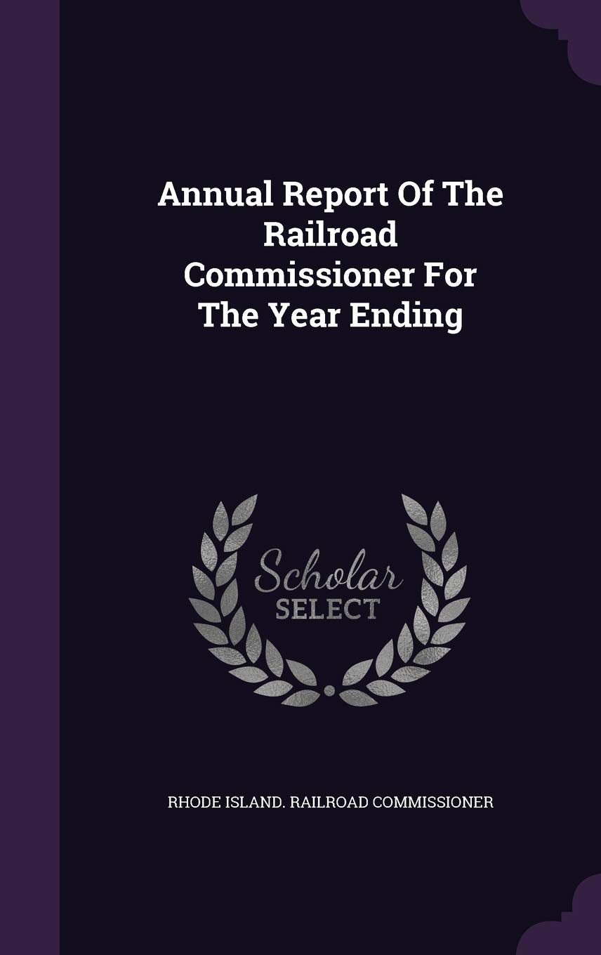 Annual Report of the Railroad Commissioner for the Year Ending Politics & History