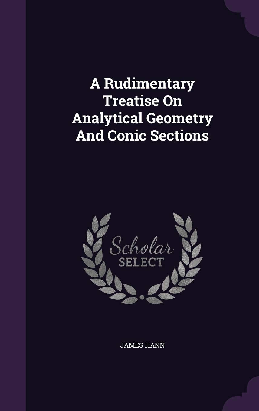 A Rudimentary Treatise On Analytical Geometry And Conic Sections Contemporary literature