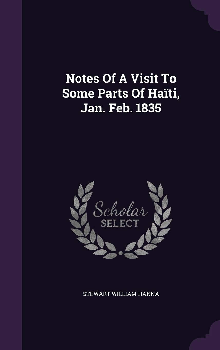 Notes Of A Visit To Some Parts Of Haïti, Jan. Feb. 1835 Politics & History