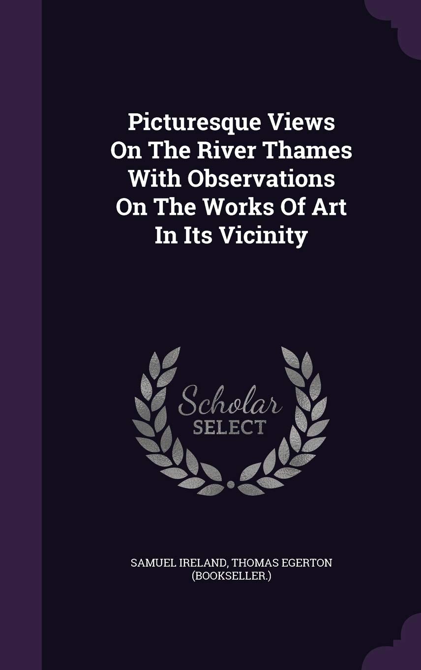 Picturesque Views On The River Thames With Observations On The Works Of Art In Its Vicinity Social Sciences