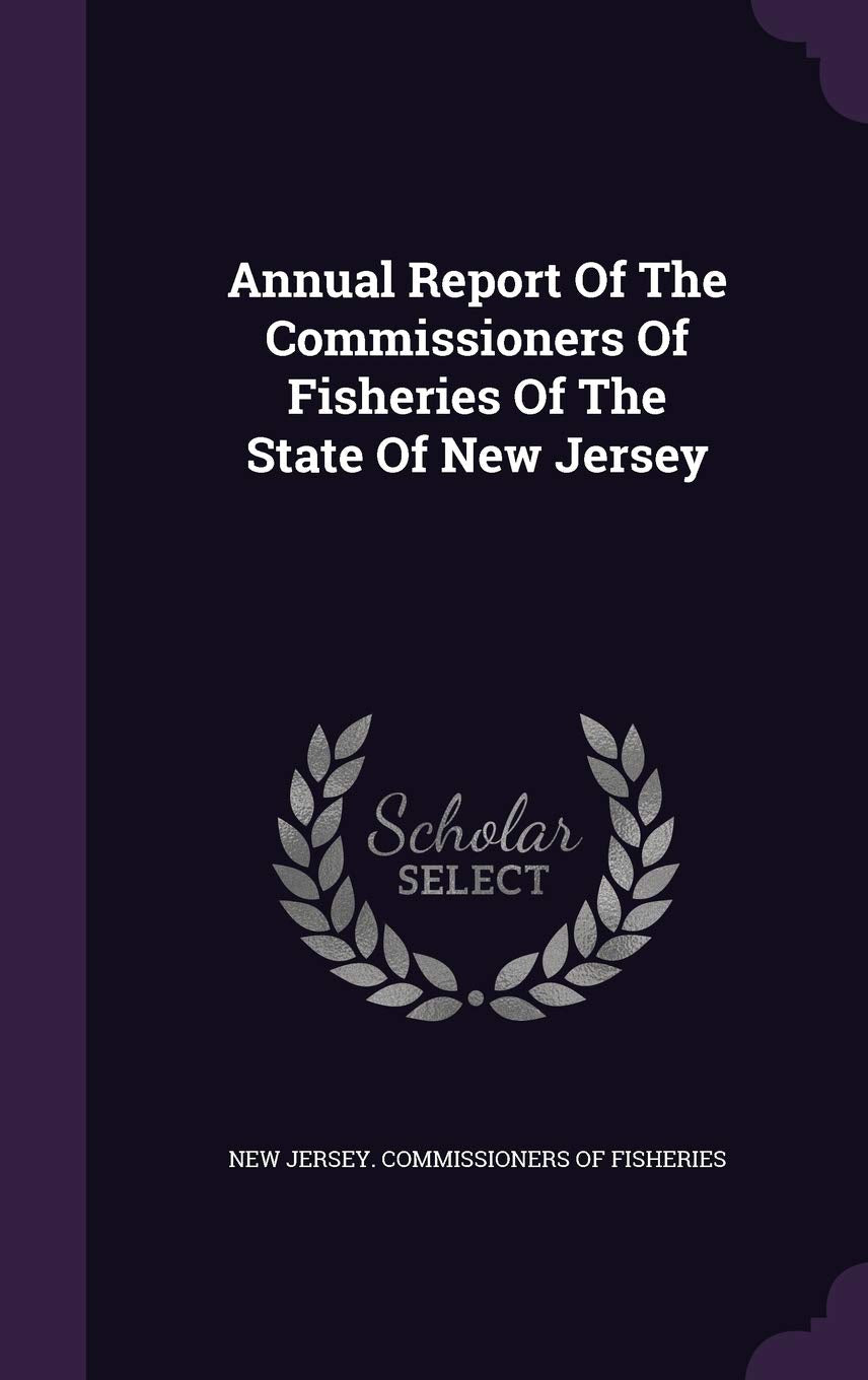Annual Report Of The Commissioners Of Fisheries Of The State Of New Jersey Politics & History