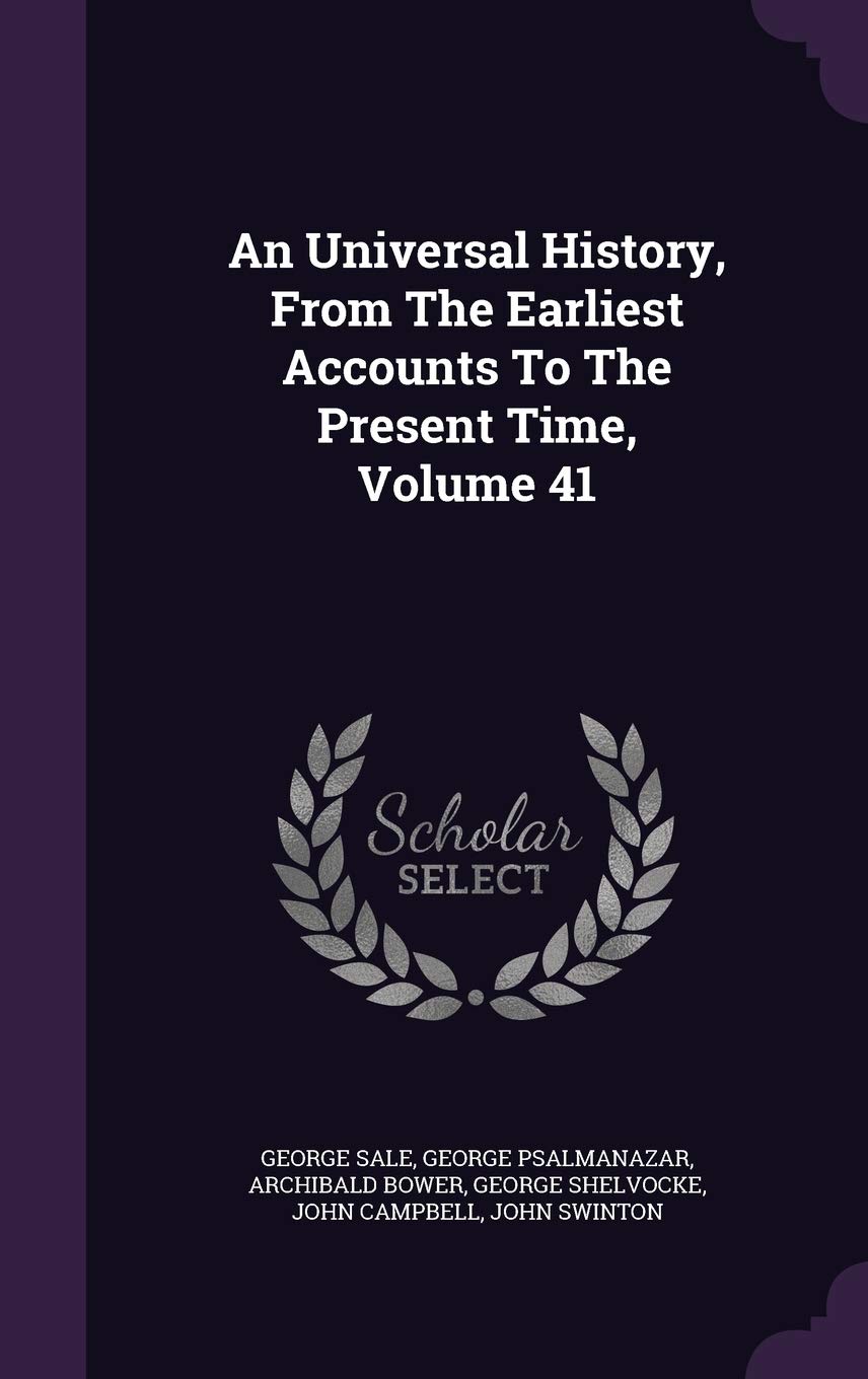 An Universal History, From The Earliest Accounts To The Present Time, Volume 41 Politics & History
