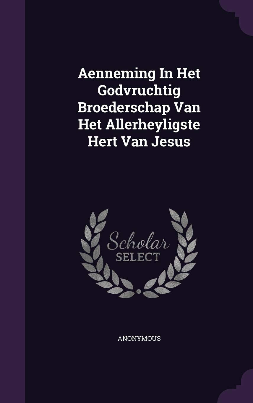 Aenneming In Het Godvruchtig Broederschap Van Het Allerheyligste Hert Van Jesus Politics & History