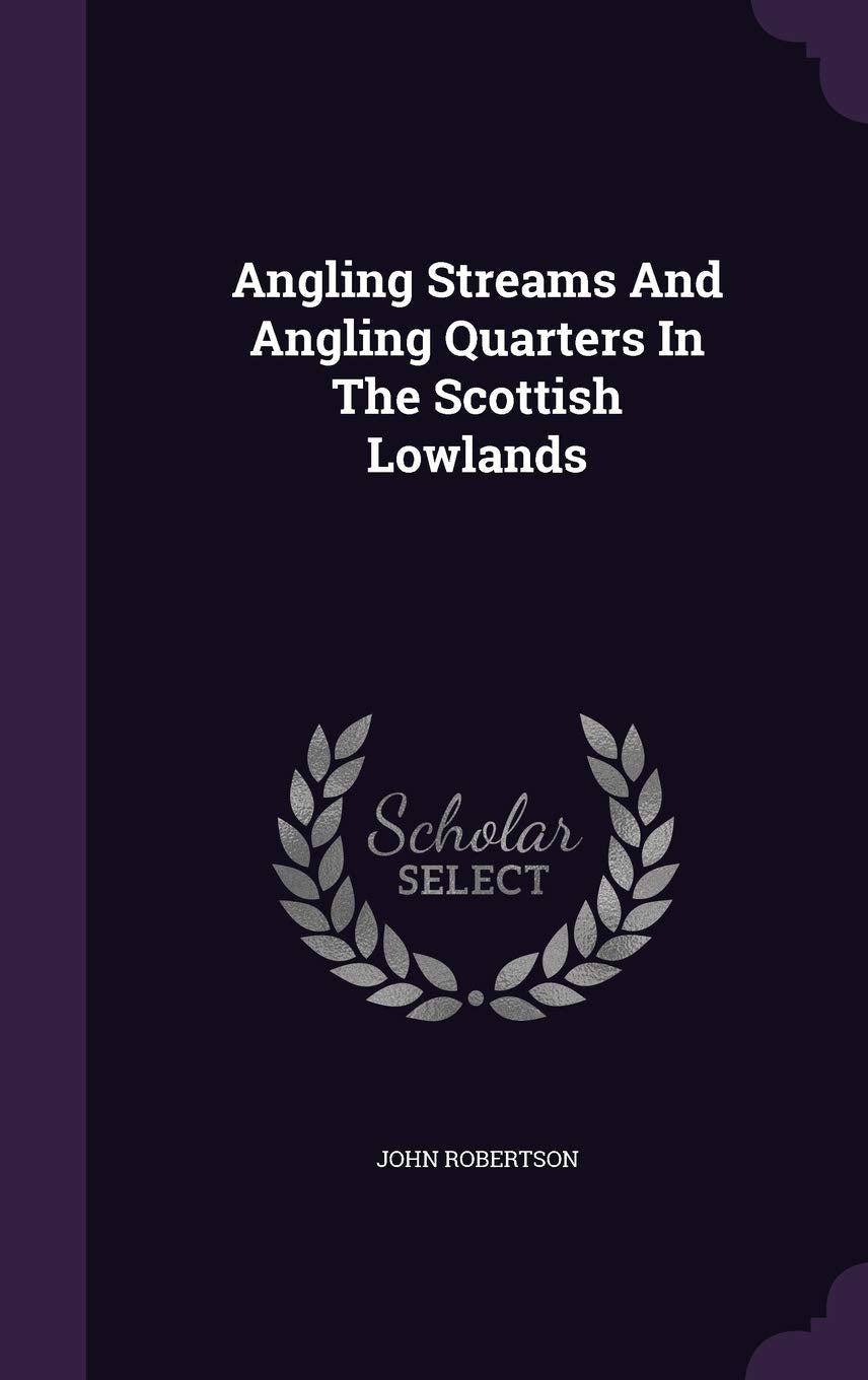 Angling Streams And Angling Quarters In The Scottish Lowlands Politics & History