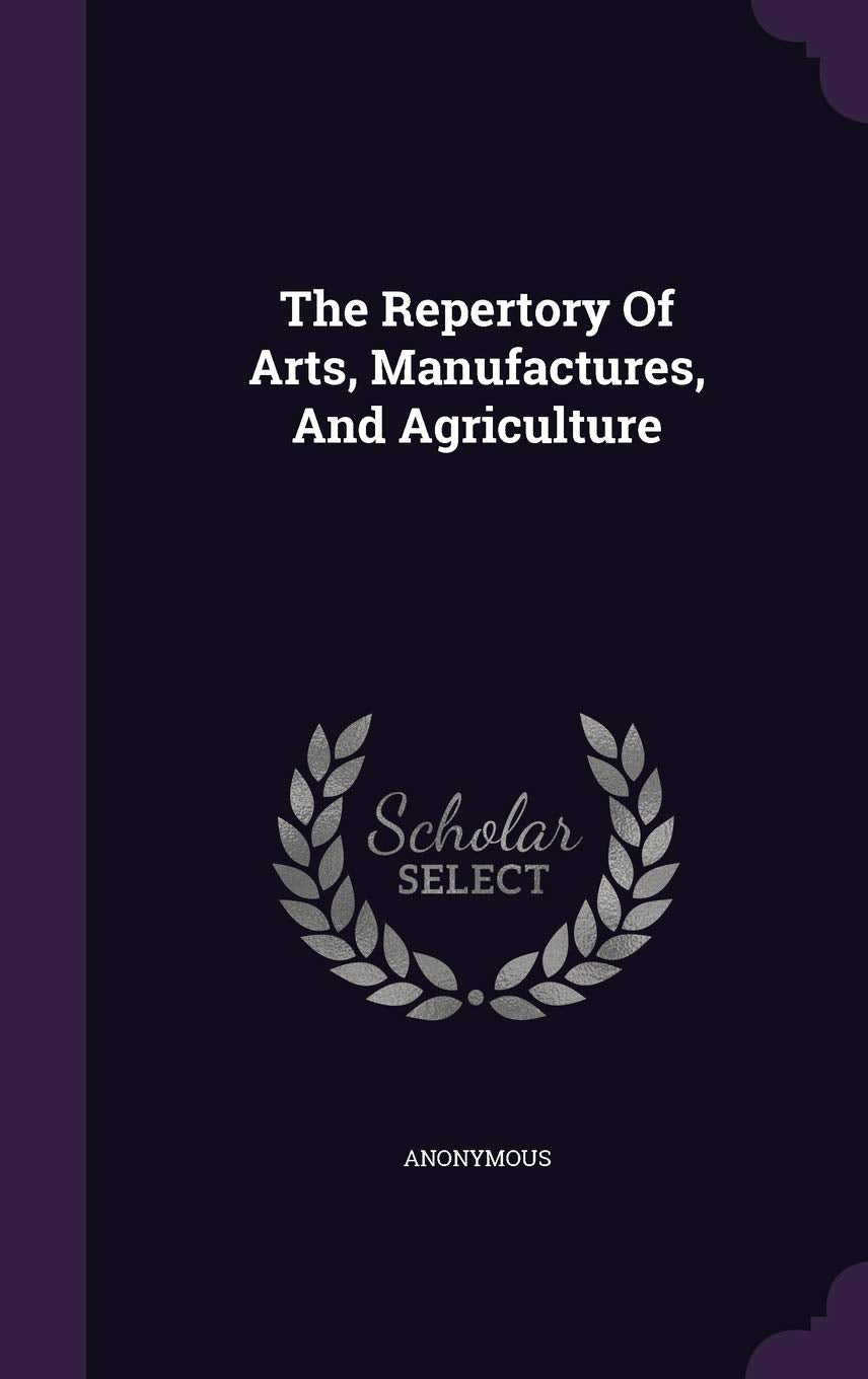 The Repertory Of Arts, Manufactures, And Agriculture Politics & History