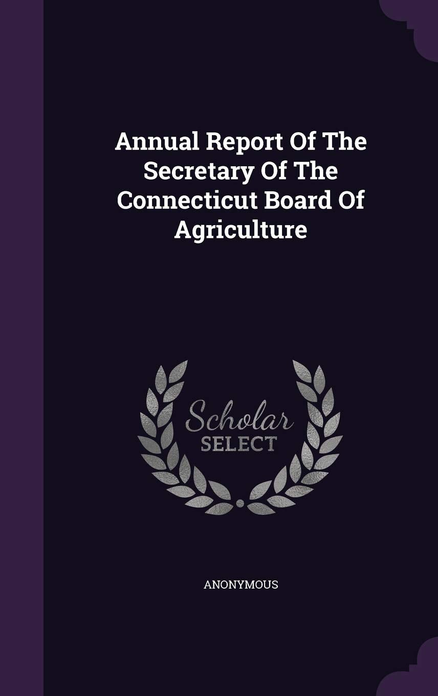 Annual Report Of The Secretary Of The Connecticut Board Of Agriculture Politics & History