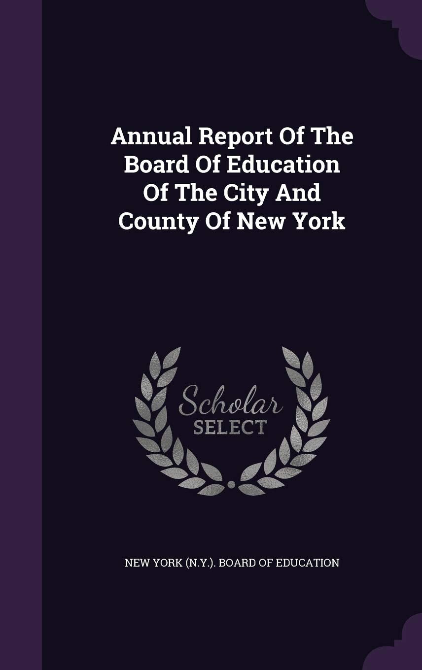 Annual Report Of The Board Of Education Of The City And County Of New York Politics & History