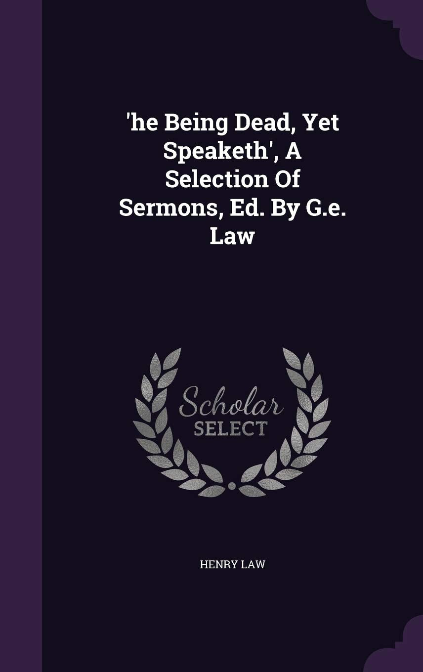 'he Being Dead, Yet Speaketh', A Selection Of Sermons, Ed. By G.e. Law book