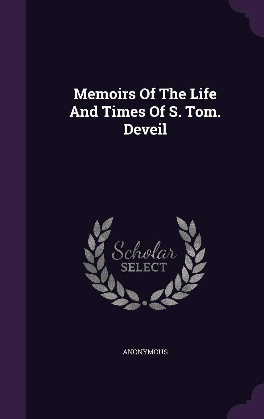 Memoirs Of The Life And Times Of S. Tom. Deveil Politics & History