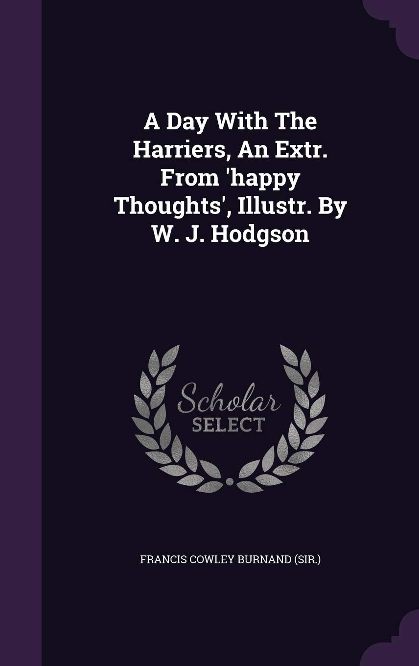 A Day with the Harriers, an Extr. from 'Happy Thoughts', Illustr. by W. J. Hodgson Politics & History