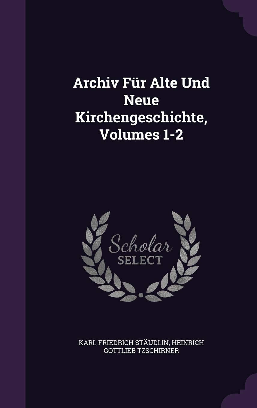 Archiv Für Alte Und Neue Kirchengeschichte, Volumes 1-2 Politics & History