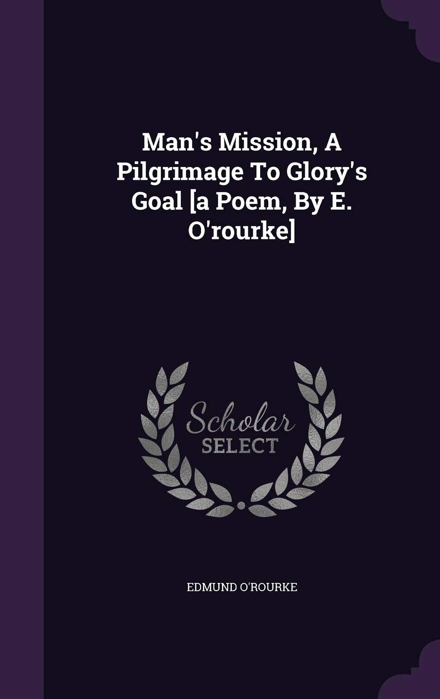 Man's Mission, A Pilgrimage To Glory's Goal Contemporary literature