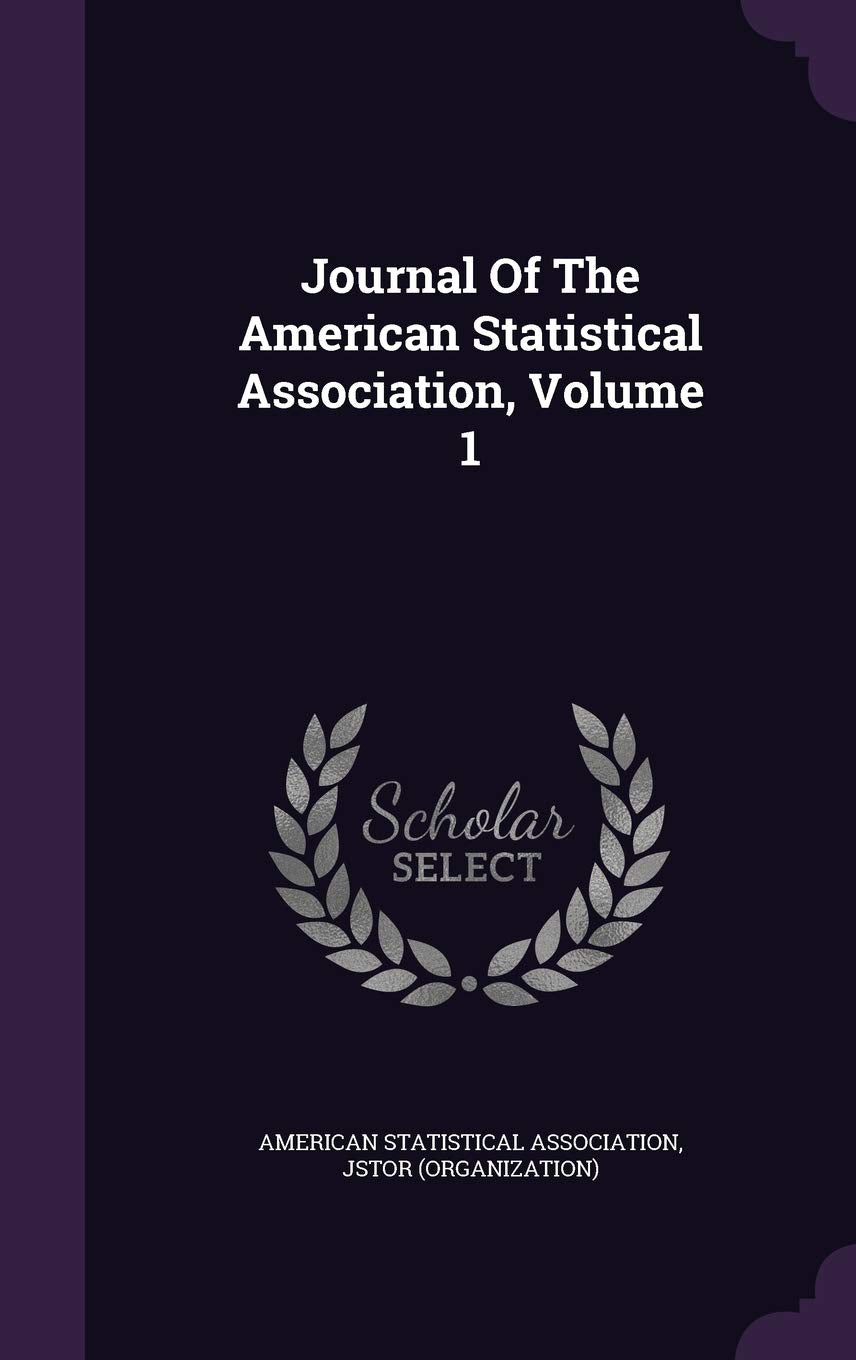 Journal of the American Statistical Association, Volume 1 Politics & History