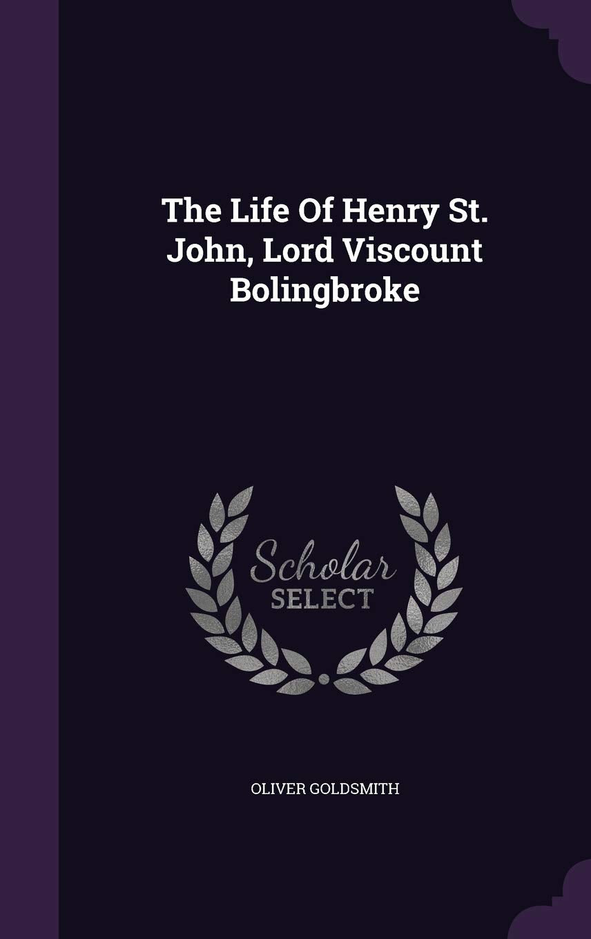 The Life Of Henry St. John, Lord Viscount Bolingbroke Politics & History