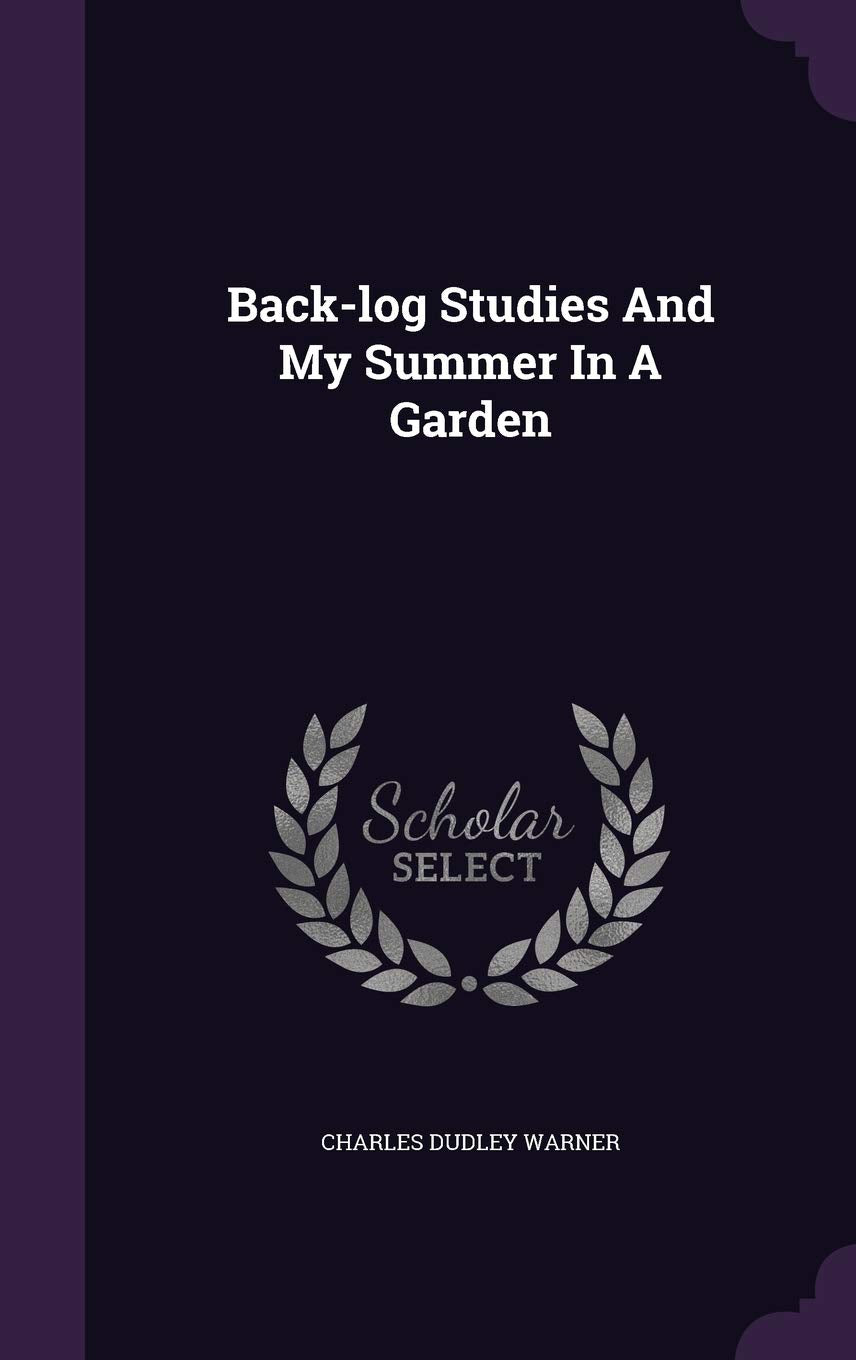 Back-log Studies And My Summer In A Garden Politics & History