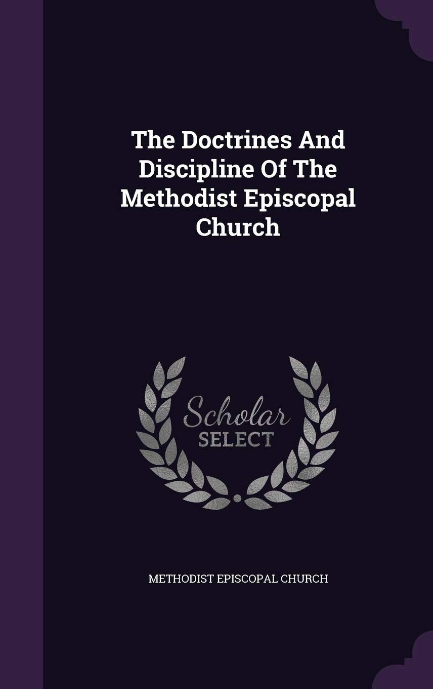 The Doctrines And Discipline Of The Methodist Episcopal Church Politics & History