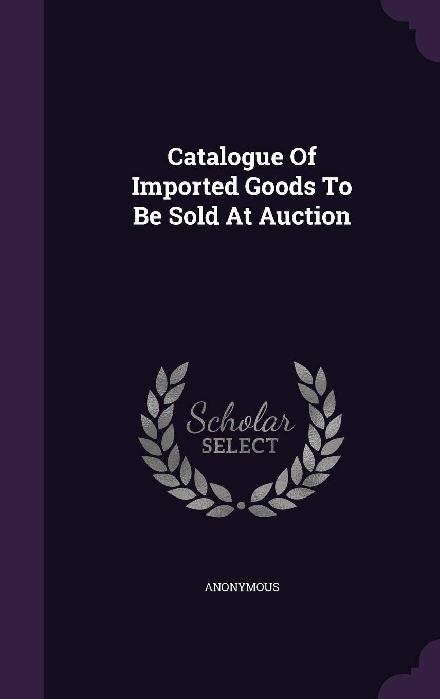 Catalogue Of Imported Goods To Be Sold At Auction Politics & History