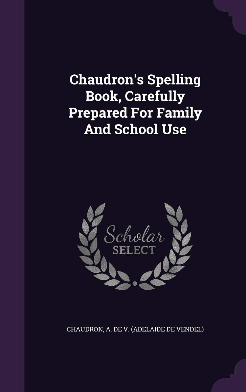 Chaudron's Spelling Book, Carefully Prepared For Family And School Use Politics & History