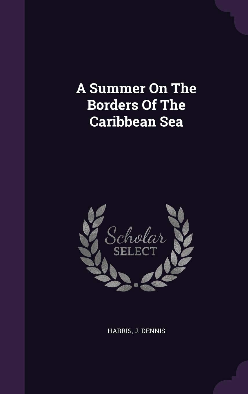 A Summer On The Borders Of The Caribbean Sea Politics & History