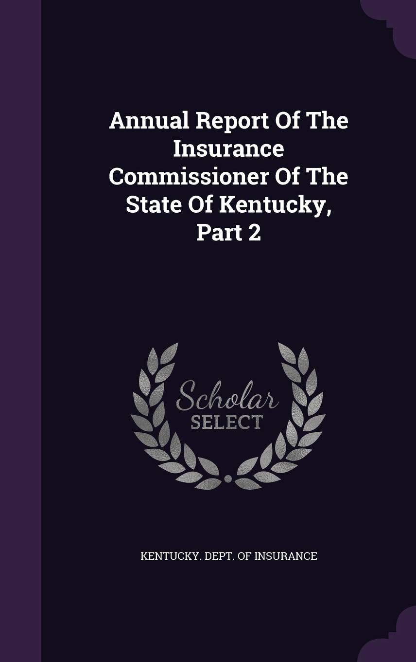 Annual Report of the Insurance Commissioner of the State of Kentucky, Part 2 Politics & History