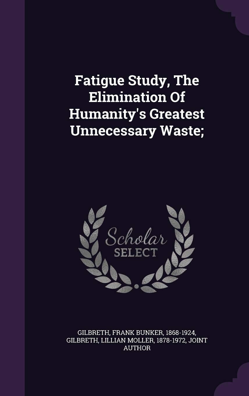 Fatigue Study, The Elimination Of Humanity's Greatest Unnecessary Waste; Politics & History