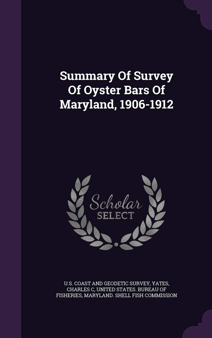Summary Of Survey Of Oyster Bars Of Maryland, 1906-1912 Politics & History