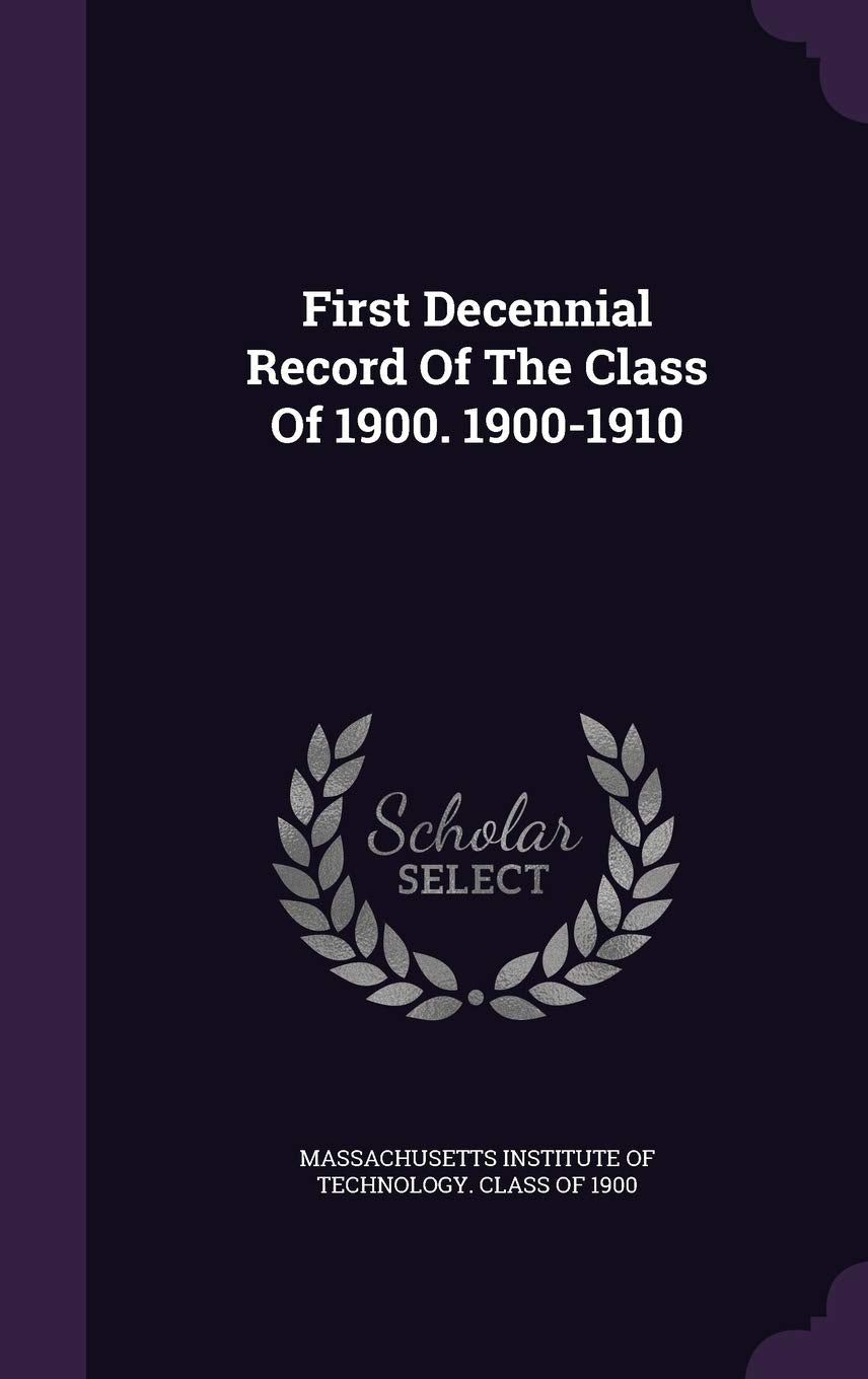 First Decennial Record Of The Class Of 1900. 1900-1910 Politics & History