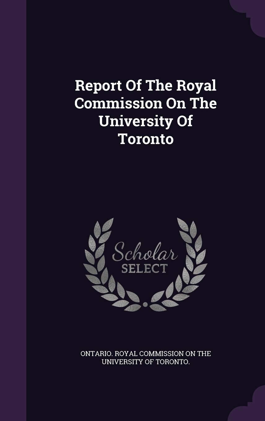 Report of the Royal Commission on the University of Toronto Politics & History
