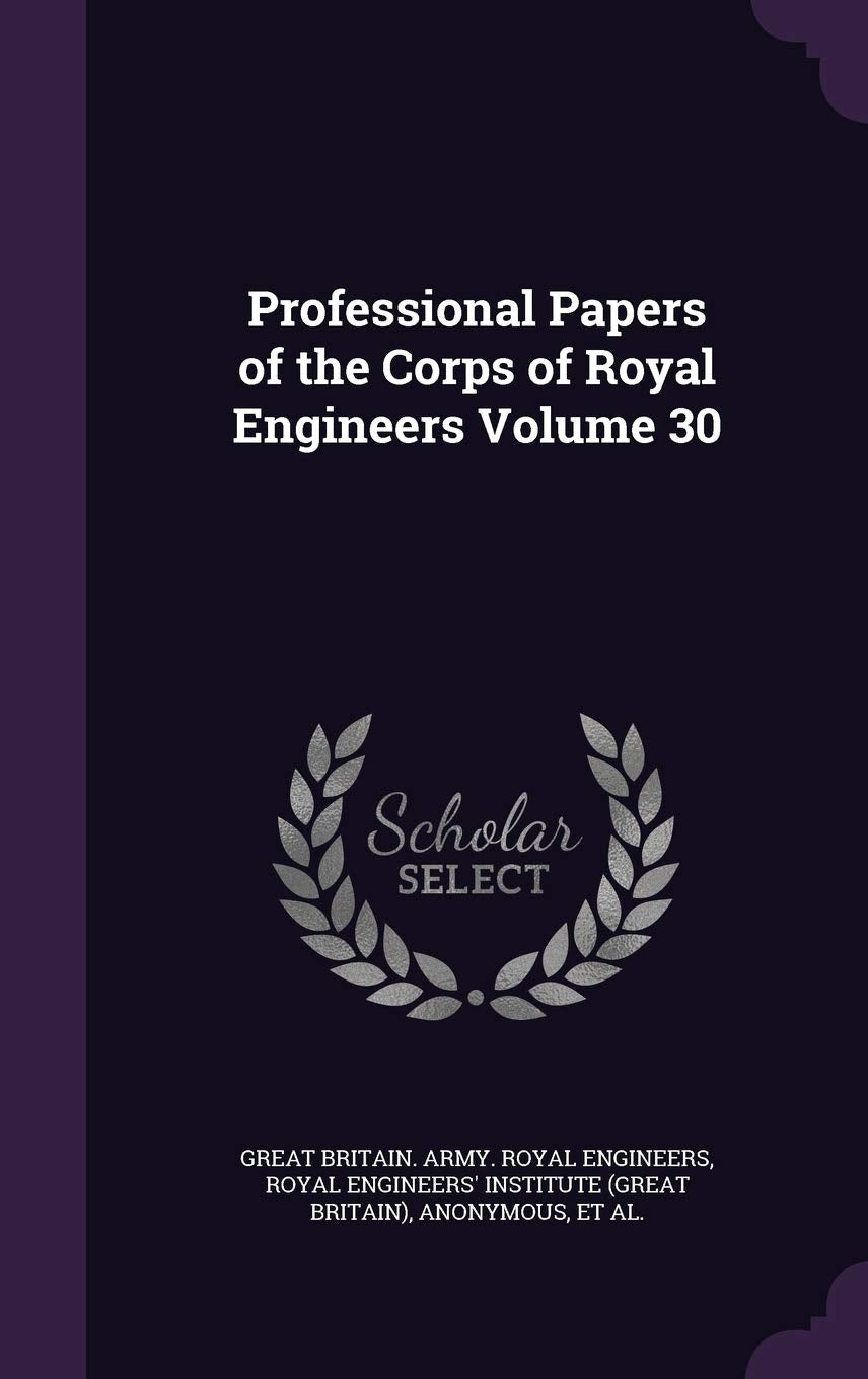Professional Papers of the Corps of Royal Engineers Volume 30 Politics & History