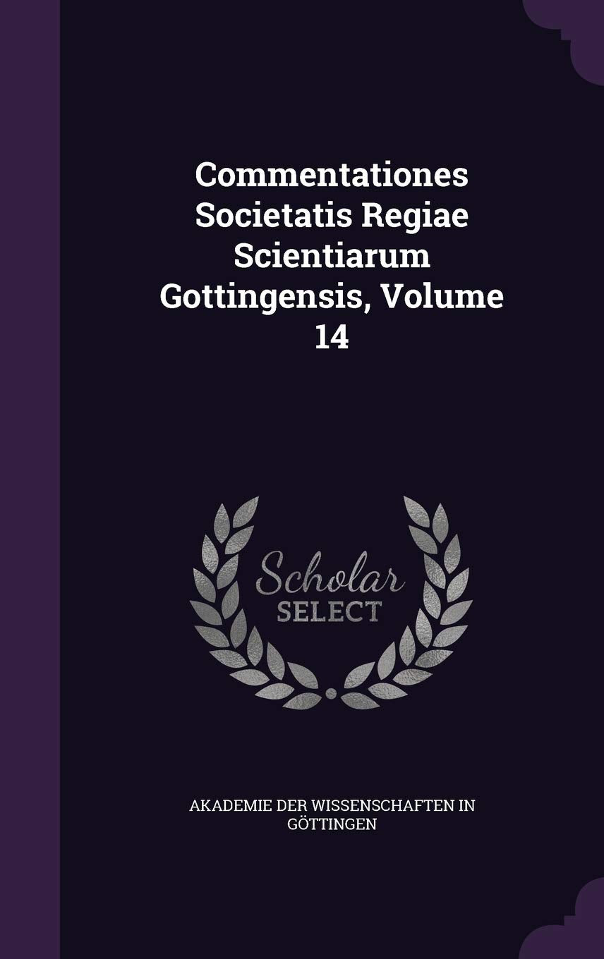 Commentationes Societatis Regiae Scientiarum Gottingensis, Volume 14 Politics & History