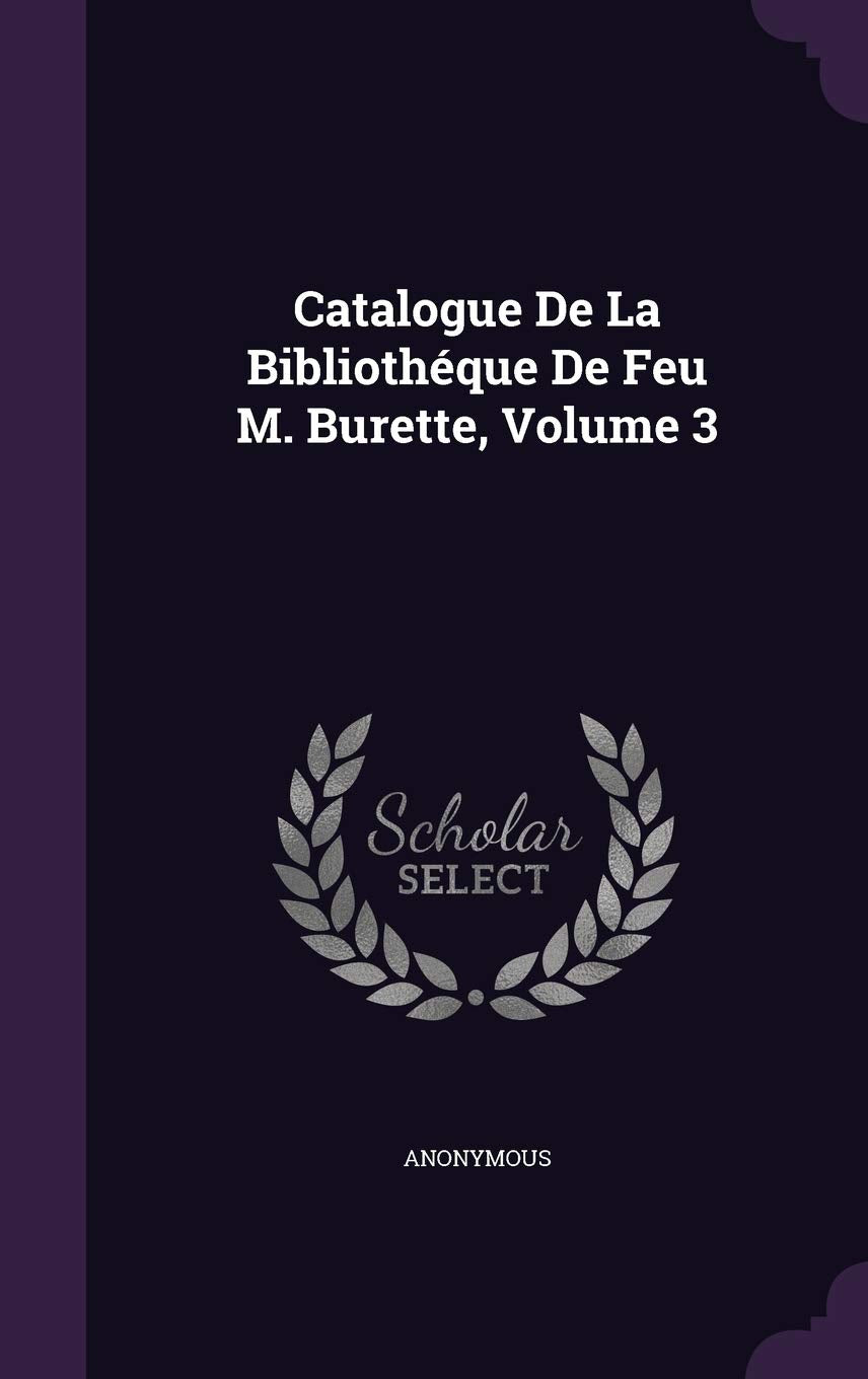Product Image: Catalogue De La Bibliothéque De Feu M. Burette, Volume 3