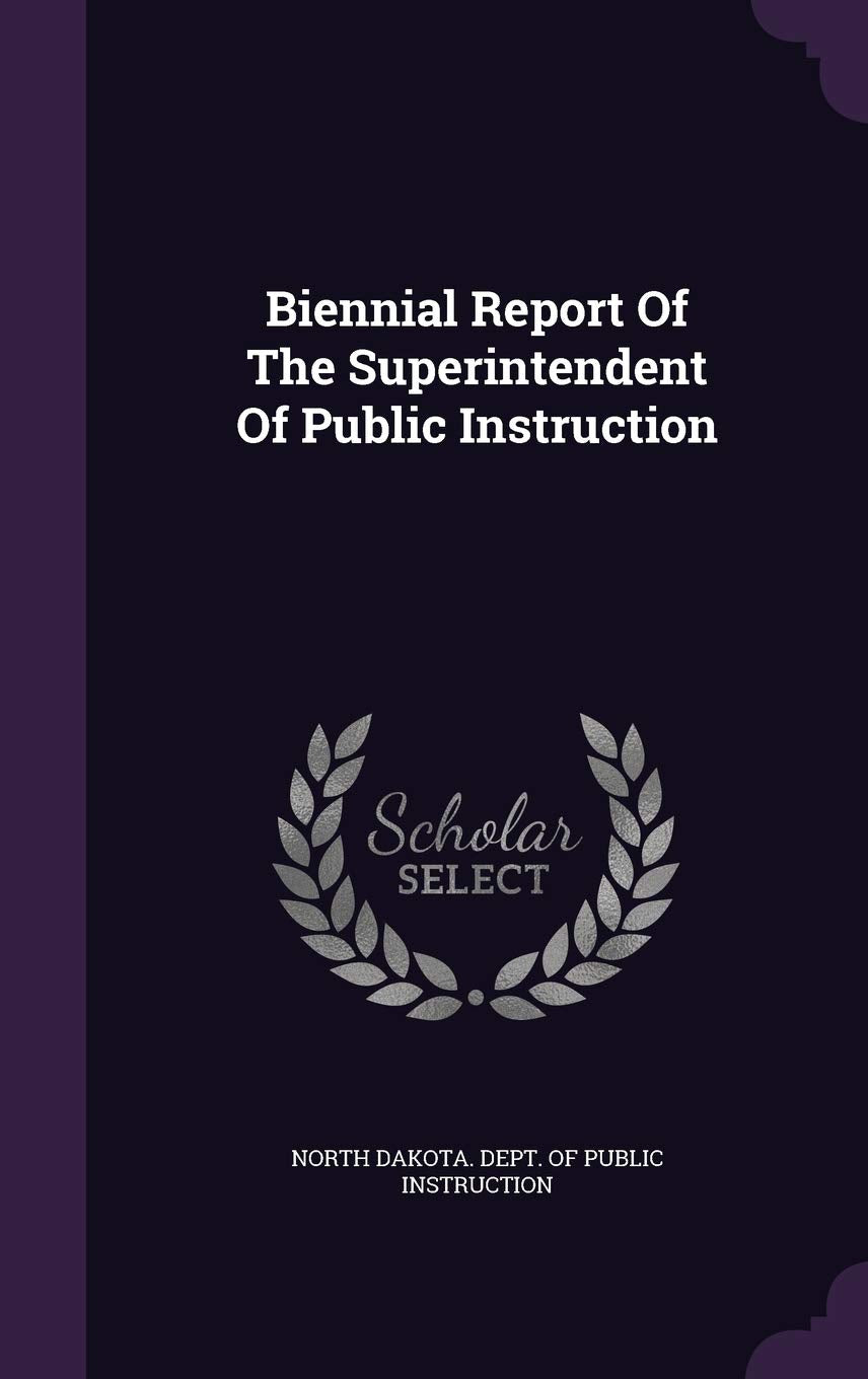 Biennial Report Of The Superintendent Of Public Instruction Politics & History