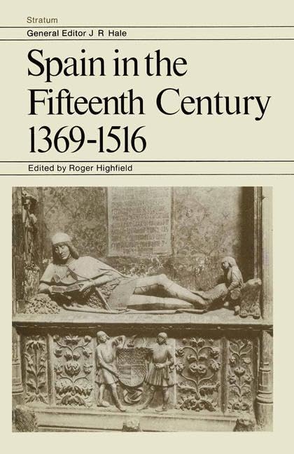 Spain in the Fifteenth Century 1369-1516: Essays and Extracts by Historians of Spain (Stratum) Social Sciences