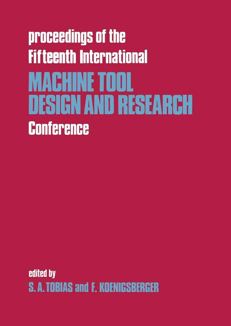 Proceedings of the Fifteenth International Machine Tool Design and Research Conference Books
