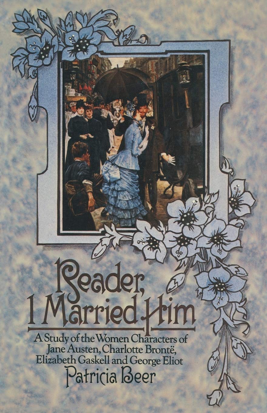 Reader, I Married Him: A Study of the Women Characters of Jane Austen, Charlotte Brontë, Elizabeth Gaskell and George Eliot Social Sciences