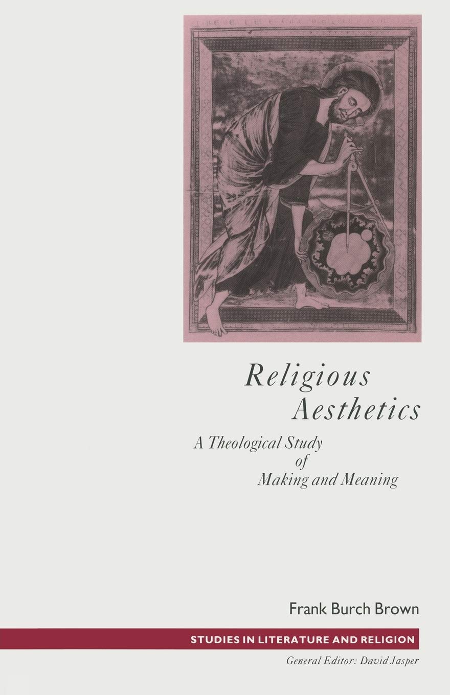 Religious Aesthetics: A Theological Study of Making and Meaning (Studies in Literature and Religion) Philosophy