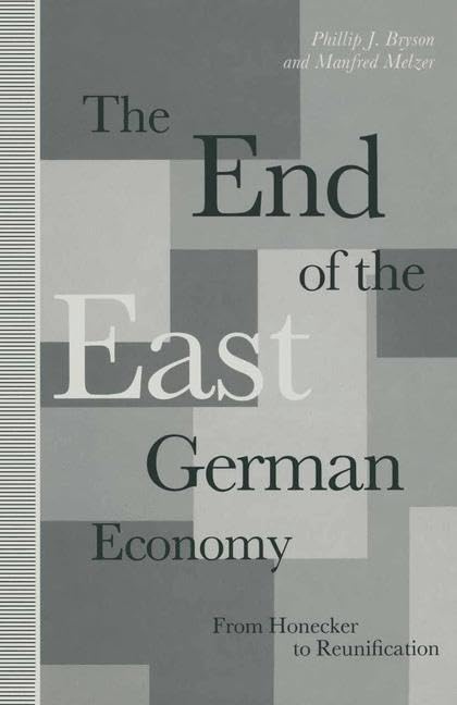 The End of the East German Economy: From Honecker to Reunification Law