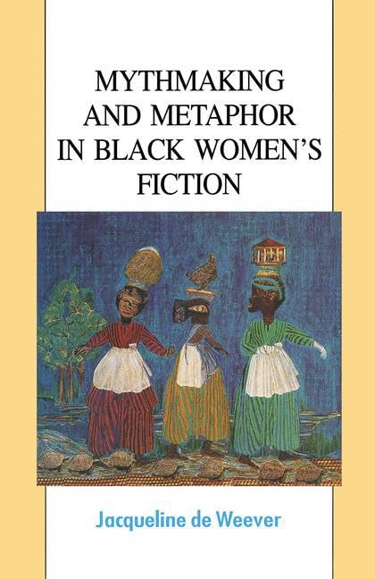 De Weever, J: Mythmaking and Metaphor in Black Women's Ficti Social Sciences