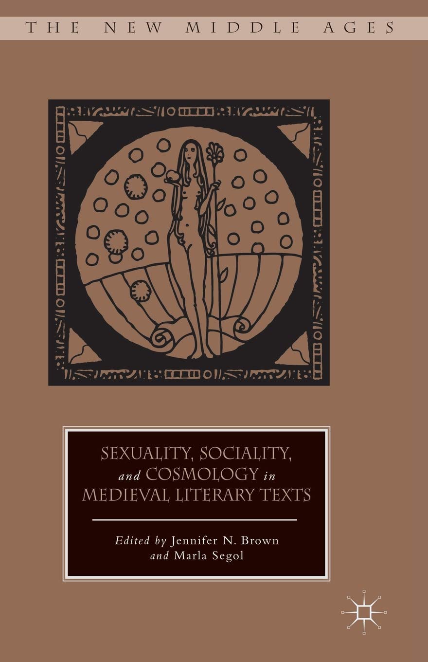 Sexuality, Sociality, and Cosmology in Medieval Literary Texts (The New Middle Ages) Law