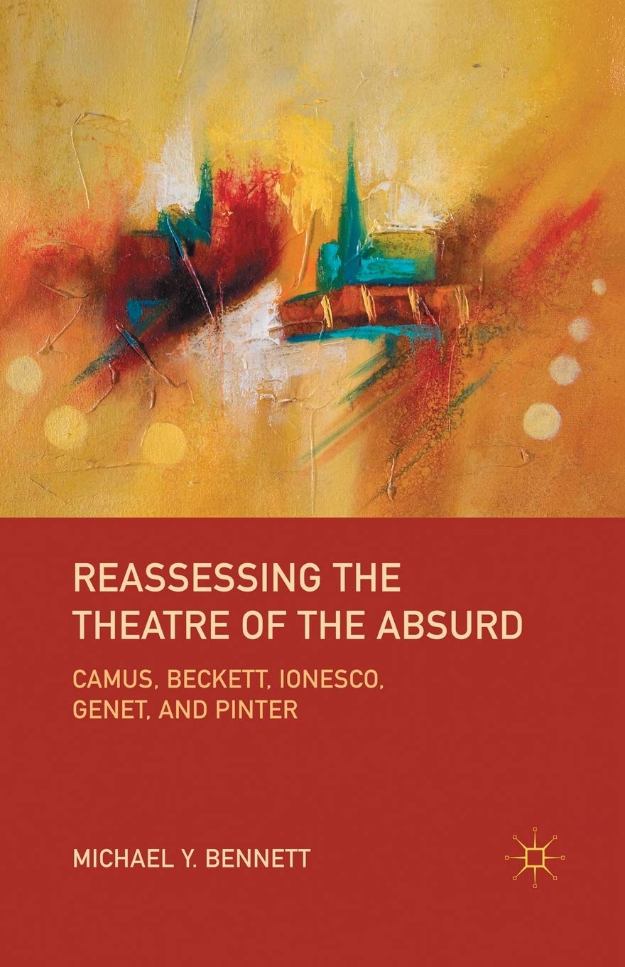 Reassessing the Theatre of the Absurd: Camus, Beckett, Ionesco, Genet, and Pinter book