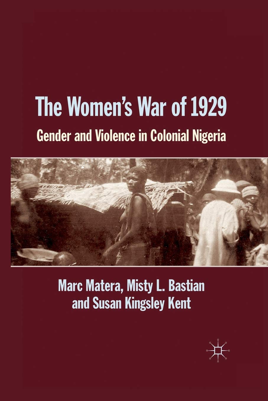 The Women's War of 1929: Gender and Violence in Colonial Nigeria Law