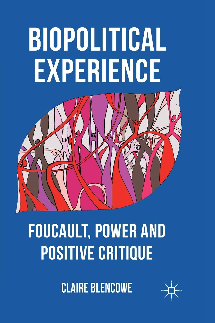 Biopolitical Experience: Foucault, Power and Positive Critique Law