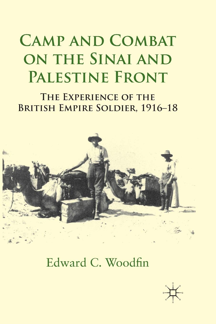Camp and Combat on the Sinai and Palestine Front: The Experience of the British Empire Soldier, 1916-18 Social Sciences