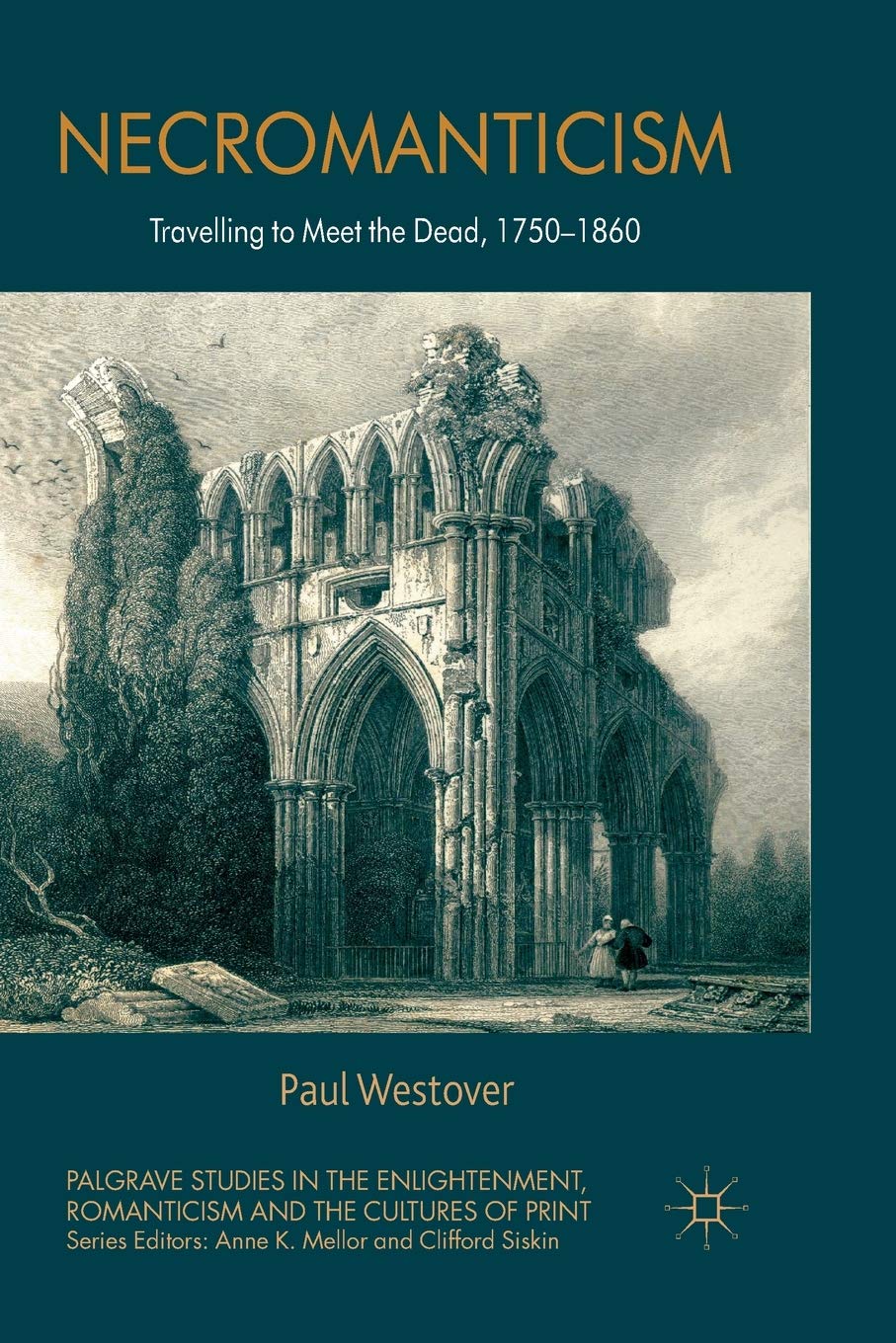 Necromanticism: Traveling to Meet the Dead, 1750-1860 (Palgrave Studies in the Enlightenment, Romanticism and Cultures of Print) Contemporary literature