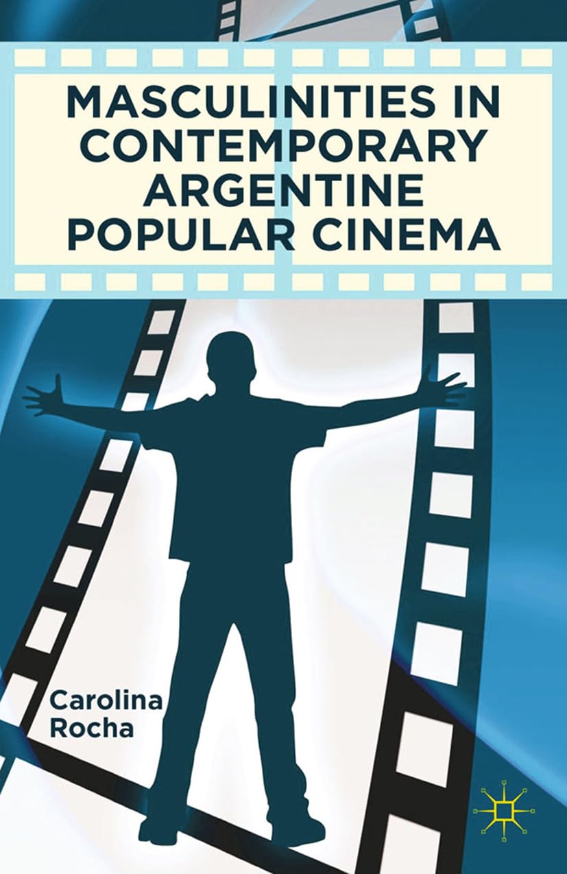 Masculinities in Contemporary Argentine Popular Cinema Law