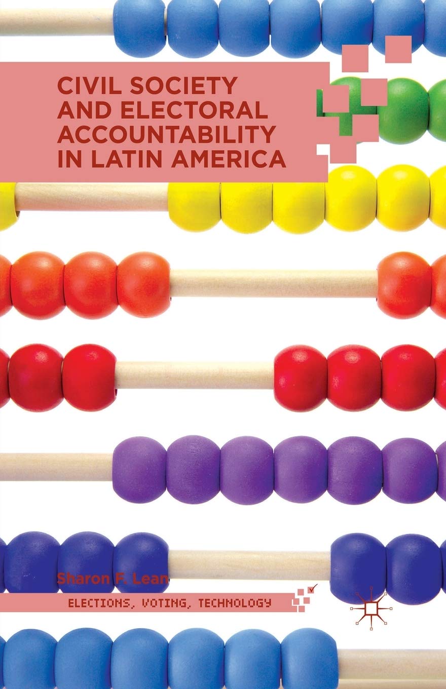 Civil Society and Electoral Accountability in Latin America (Elections, Voting, Technology) Law
